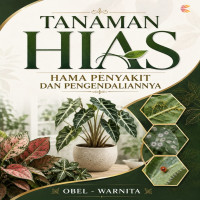 TANAMAN HIAS: HAMA PENYAKIT DAN PENGENDALIANNYA