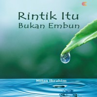 Rintik itu Bukan Embun