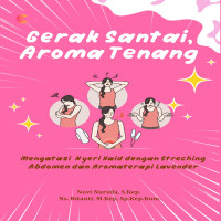 GERAK SANTAI AROMA TENANG: Mengatasi Nyeri Haid dengan Streching Abdomen dan Aromaterapi Lavender