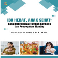 Ibu Hebat Anak Sehat: Kunci Optimalisasi Tumbuh Kembang dan Pencegahan Stunting