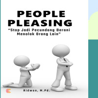 People Pleasing Stop Jadi Pecundang Berani Menolak Orang Lain