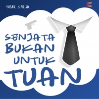 Senjata Bukan untuk Tuan