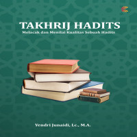 Takhrij Hadits Melacak dan Menilai Kualitas Sebuah Hadits