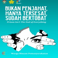 Bukan Penjahat, Hanya Tersesat, Sudah Bertobat Prison Isn’t The End of Everything