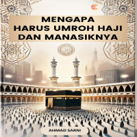 MENGAPA HARUS UMROH HAJI DAN MANASIKNYA