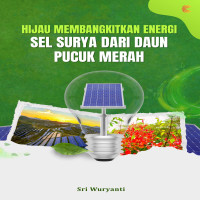 HIJAU MEMBANGKITKAN ENERGI: Sel Surya dari Daun Pucuk Merah