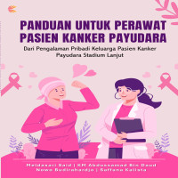 PANDUAN UNTUK PERAWAT PASIEN KANKER PAYUDARA: Dari Pengalaman Pribadi Keluarga Pasien Kanker Payudar