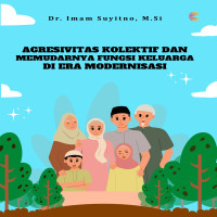 Agresivitas Kolektif Dan Memudarnya Fungsi Keluarga di Era Modernisasi