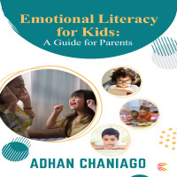 Emotional Literacy for Kids:  A Guide for Parents